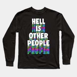 Hell Is Other People - Nihilist 80s Aesthetic Design Statement Long Sleeve T-Shirt